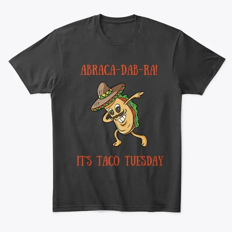 Abraca-DAB-ra!  It's Taco Tuesday